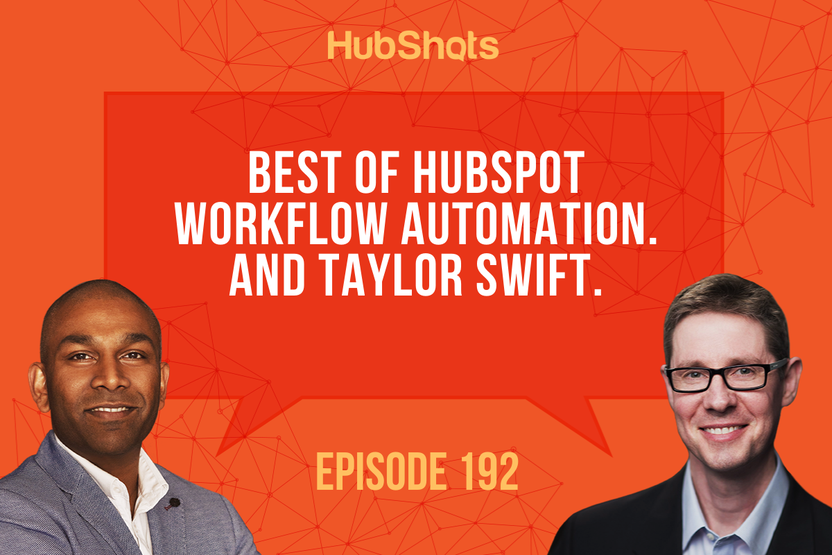 Episode 192: Best of HubSpot Workflow Automation And Taylor Swift