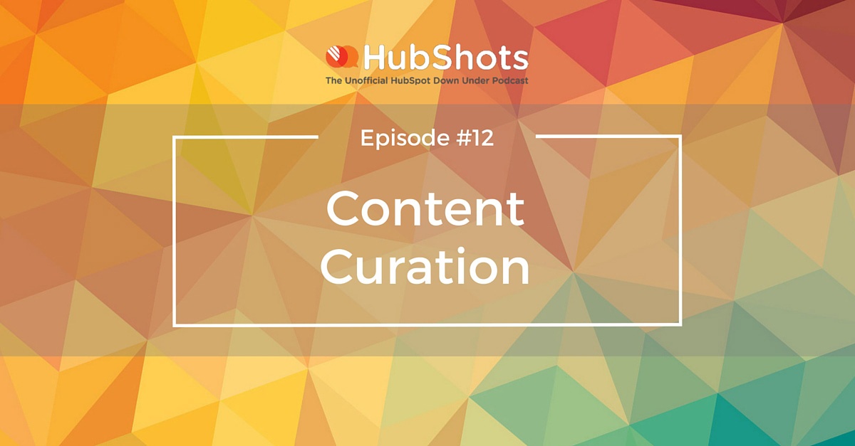 HubShots Episode 12 Content Curation