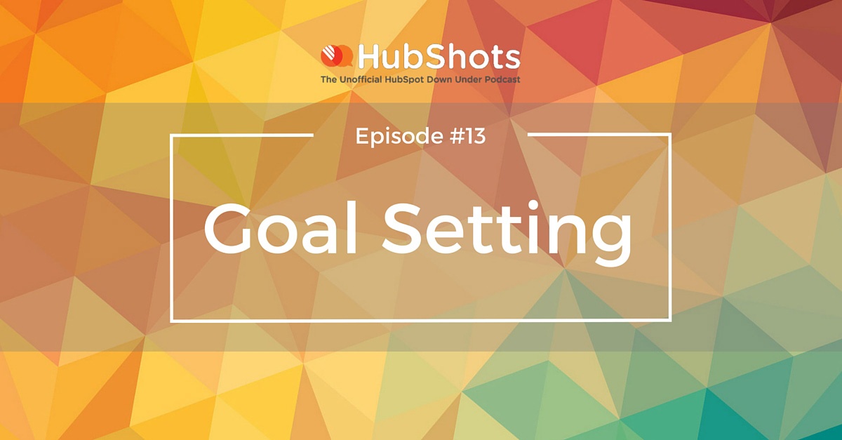 HubShots Episode 13 - Goal Setting