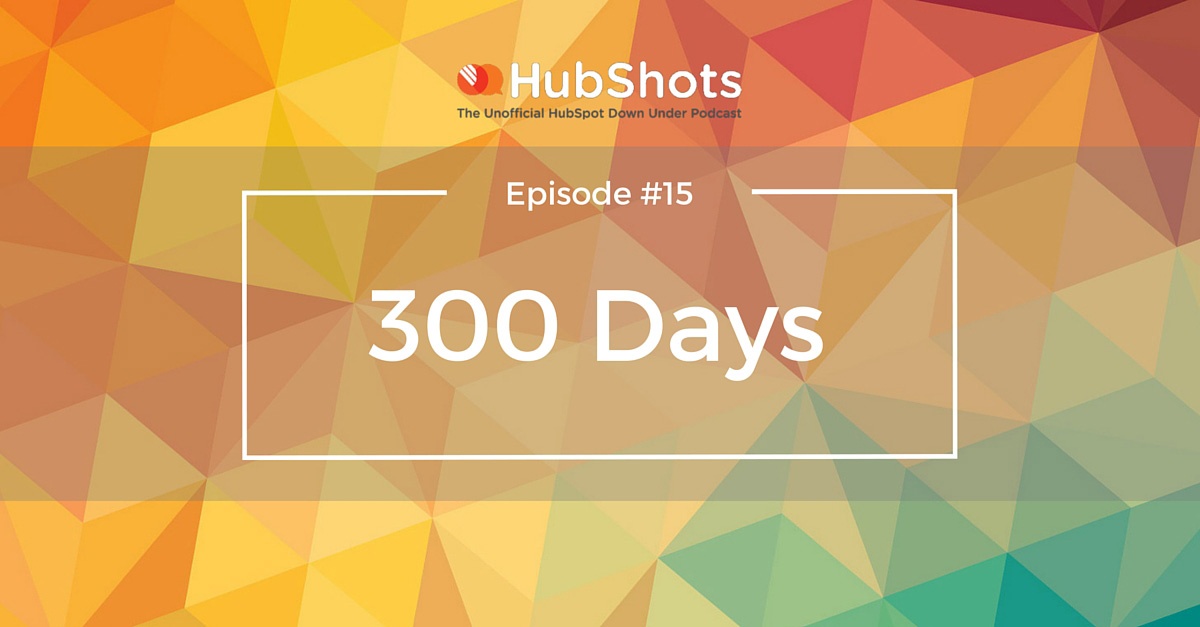 HubShots Episode 15: 300 Days