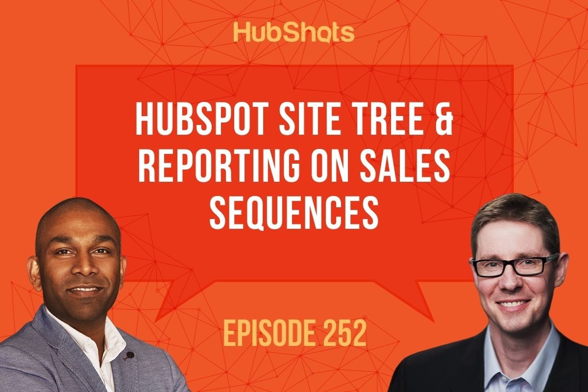 Episode 252: HubSpot Site Tree & Reporting on Sales Sequences