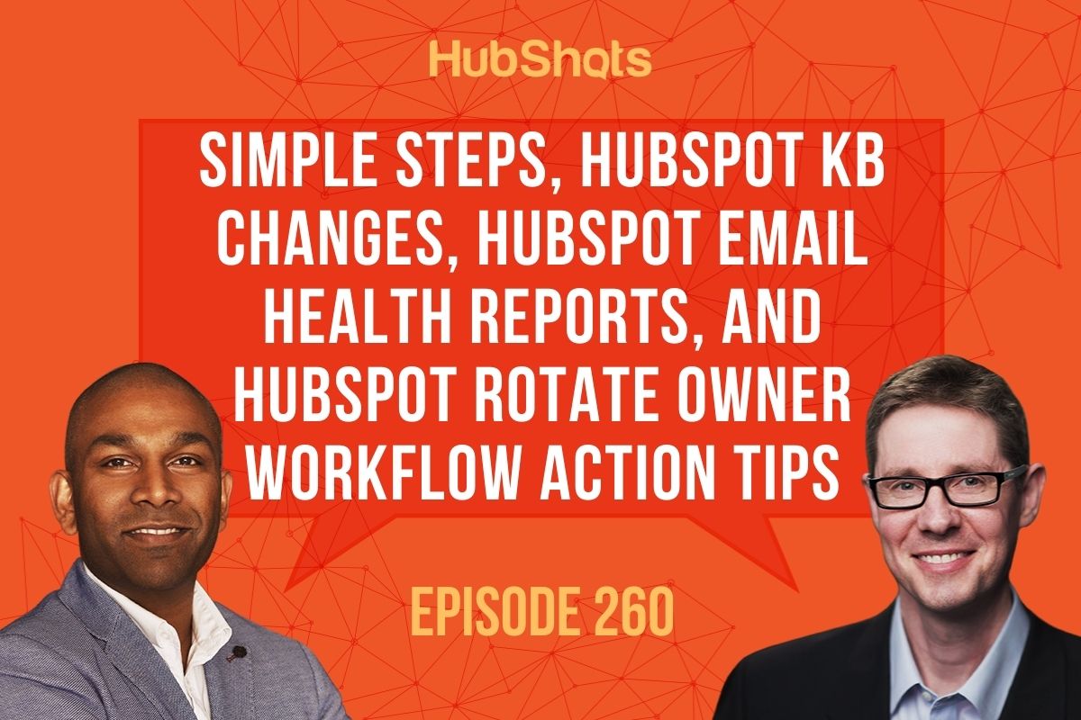 260: Simple Steps, HubSpot KB changes, Email Health Reports, and Rotate Owner Workflow Action tips