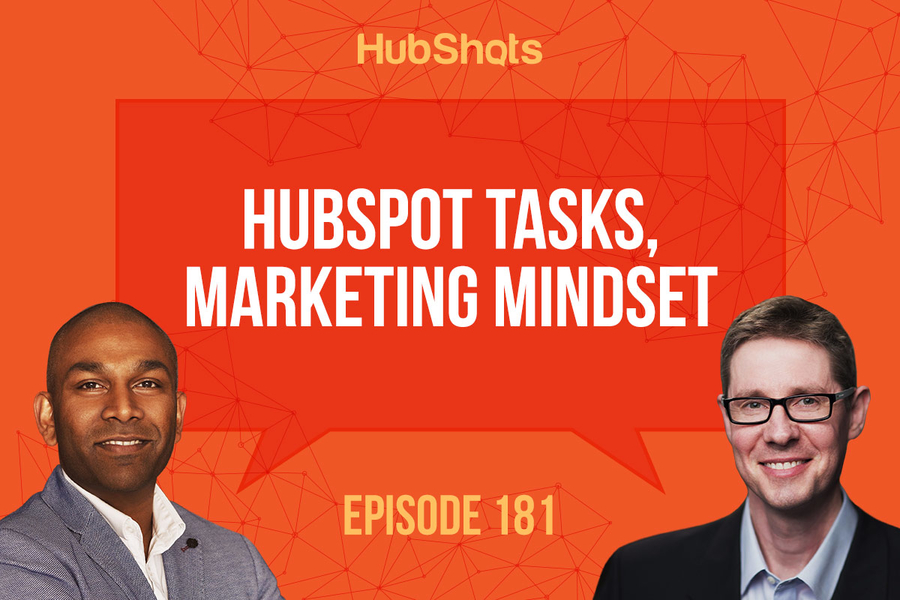 Episode 181: HubSpot Tasks, Marketing Mindset