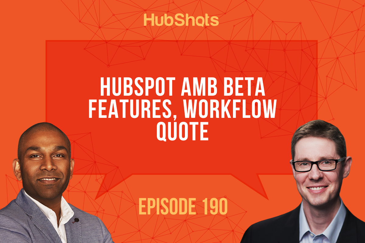 Episode 190: HubSpot ABM Beta features, Quote Workflows