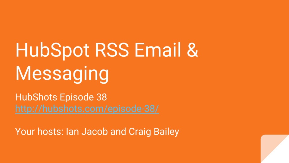 Episode 38: HubSpot RSS Emails & Messaging Trends