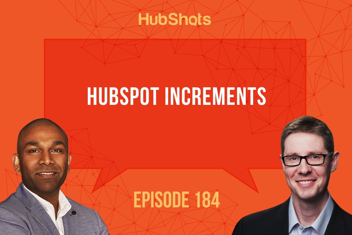 Episode 184: HubSpot Increments