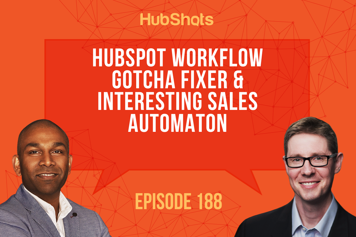Episode 188: HubSpot Workflow Gotcha Fixer & Interesting Sales Automation