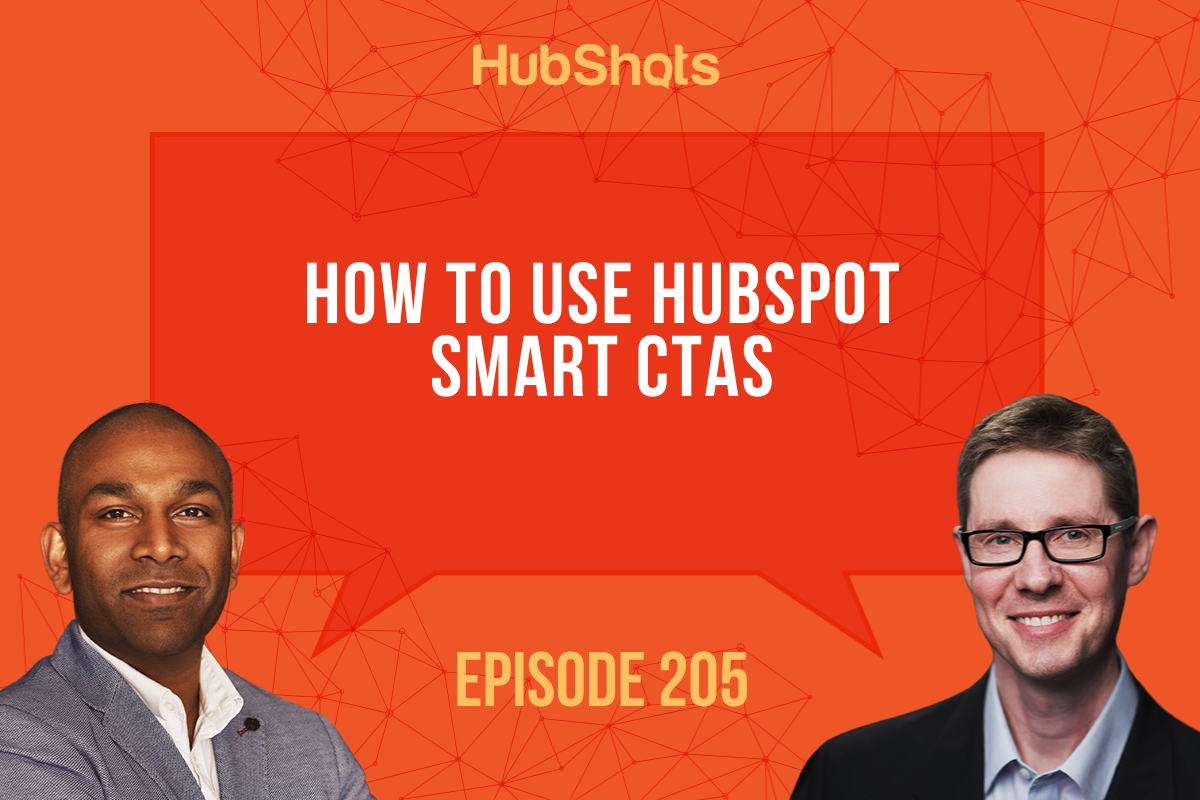 Episode 205: How to use HubSpot Smart CTAs