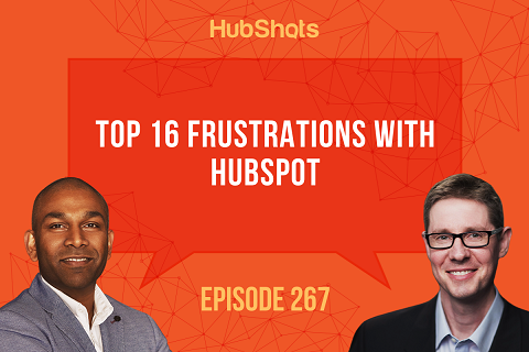 Episode 267: Top 16 Frustrations with HubSpot