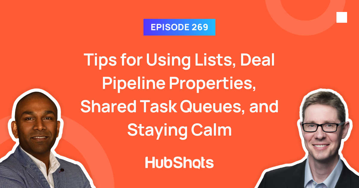 Episode 269: Tips for Using Lists, Deal Pipeline Properties, Shared Task Queues, and Staying Calm