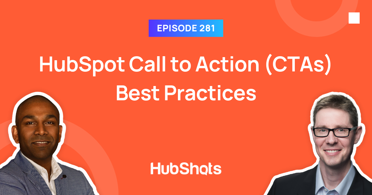 Episode 281: HubSpot Call to Action (CTAs) Best Practices