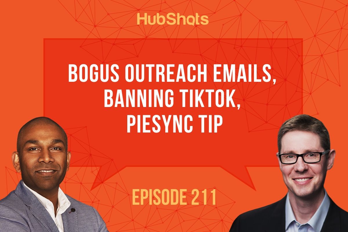 Episode 211: Bogus outreach emails, banning TikTok, PieSync tip