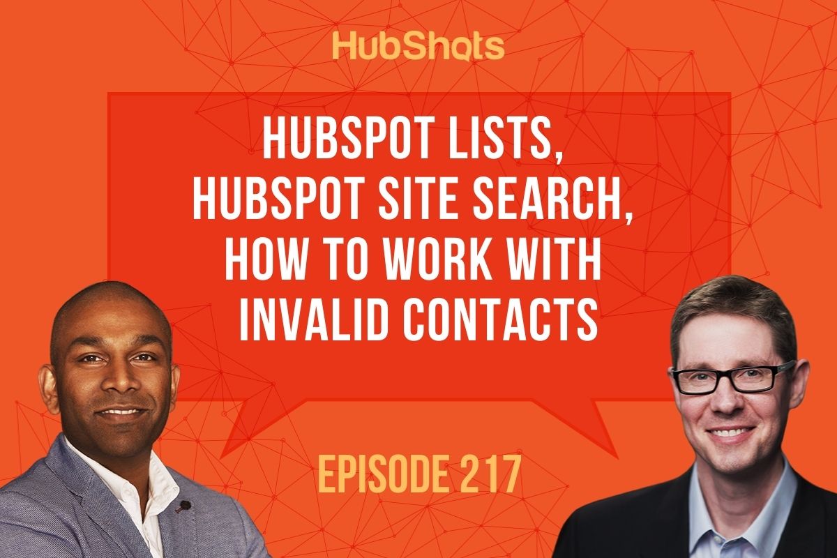 Episode 217: HubSpot Lists, HubSpot Site Search, How to work with invalid contacts
