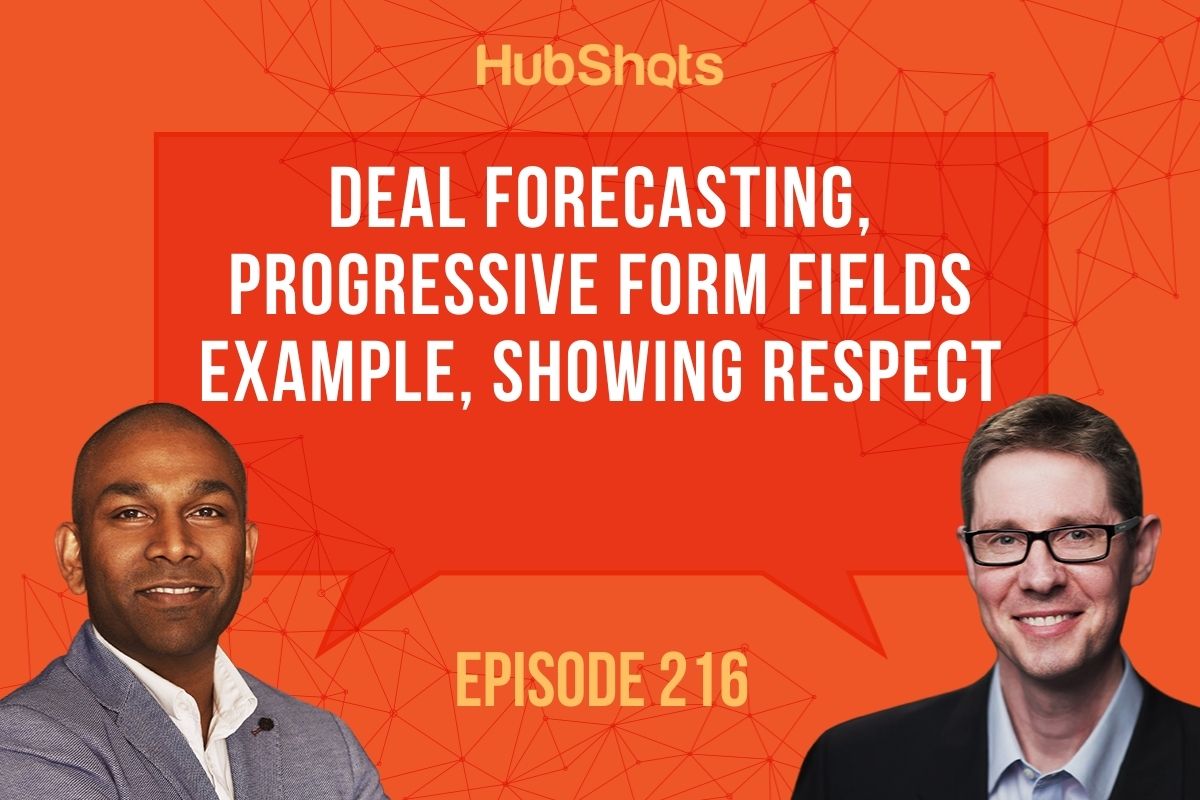 Episode 216: Deal forecasting, Progressive form fields example, Showing respect