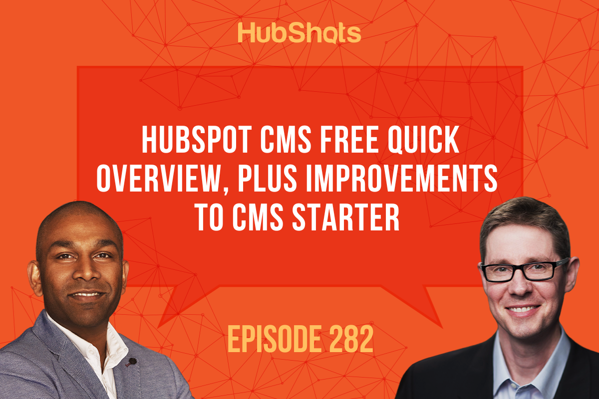 Episode 282: HubSpot CMS Free Quick Overview, Plus Improvements to CMS Starter 