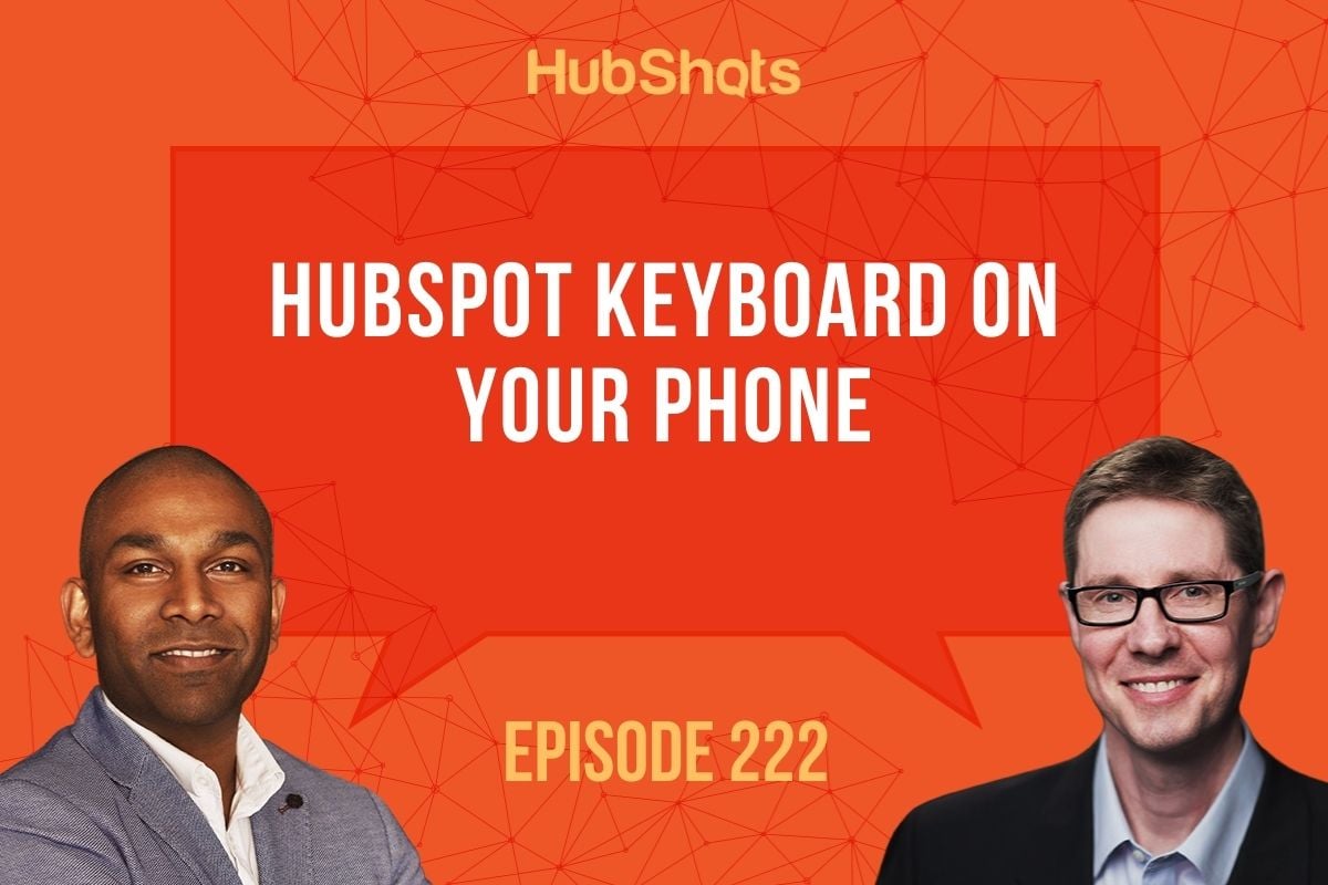 Episode 222: HubSpot Keyboard on your phone