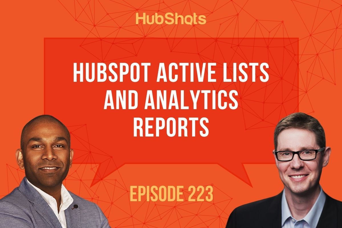 Episode 223: HubSpot Active Lists and Analytics Reports