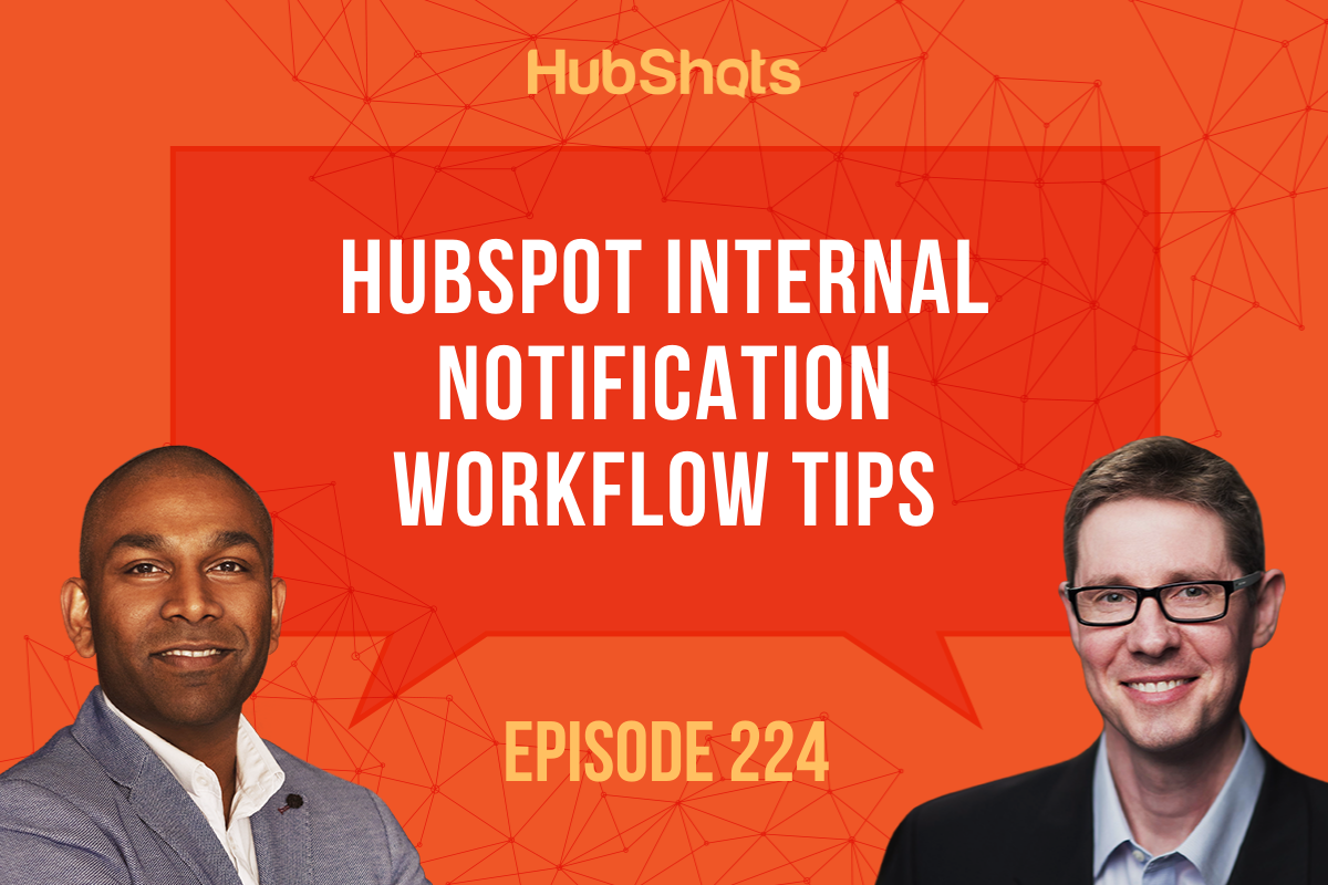 Episode 224: HubSpot Internal Notification Workflow Tips