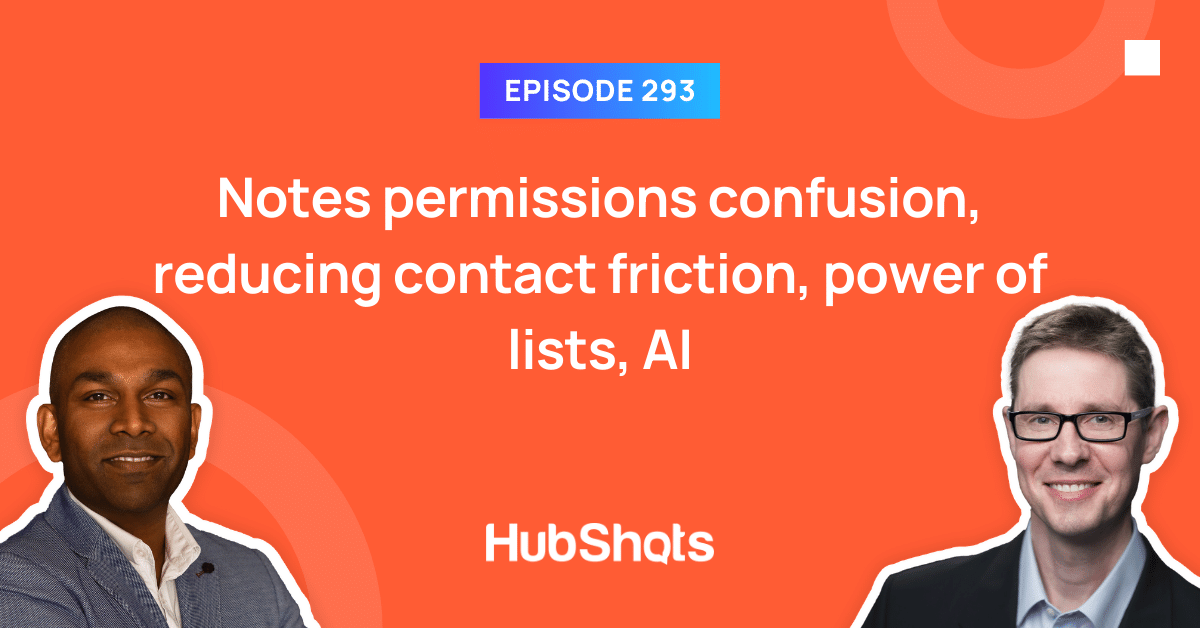 Episode 293: Notes permissions confusion, reducing contact friction, power of lists, AI