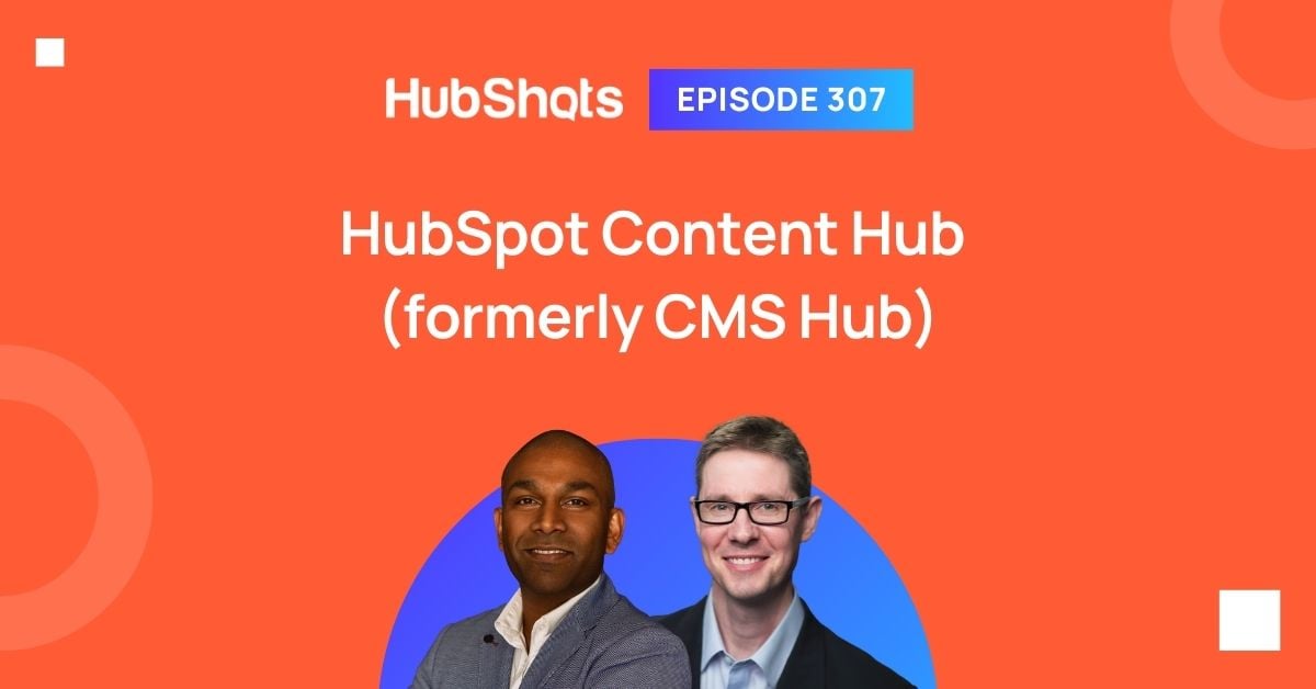 Episode 307: HubSpot Content Hub
